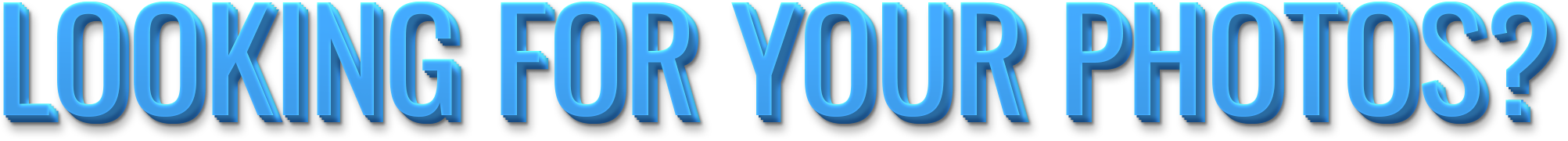 Looking for your photos?